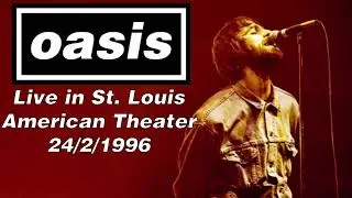 Oasis - Live in St. Louis, American Theater, 24/2/1996