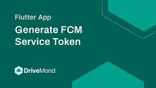 How to Generate FCM Service Token for DriveMond Apps?