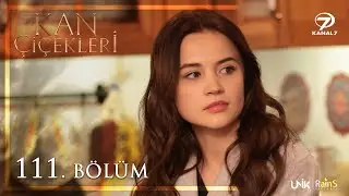 Kan Çiçekleri 111. Bölüm