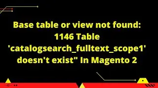 Base table or view not found: 1146 Table 'catalogsearch_fulltext_scope1' doesn't exist