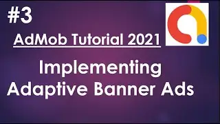 AdMob Android Tutorial  2021- 03 - Implementing Adaptive banner ads