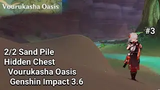 2/2 Sand Pile Hidden Chest Vourukasha Oasis #3 |  Genshin Impact 3.6