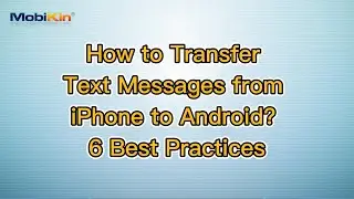 How to Transfer Text Messages from iPhone to Android? 6 Best Practices