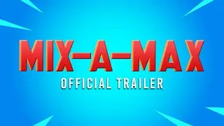 Mix-A-Max | Official Trailer