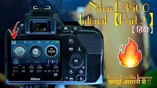 Nikon D3500 Tutorial in Hindi | Nikon D3500 Manual Settings Explained | Tutorial For Beginners | #2