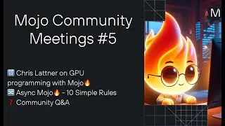 Mojo 🔥 Community Meeting #5