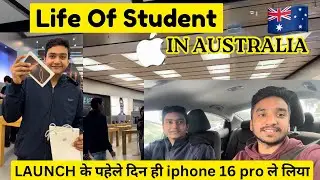 LIFE OF STUDENT IN AUSTRALIA 🇦🇺 पहेले दिन ही iphone 16 pro ले लिया📱ft.@Rushik