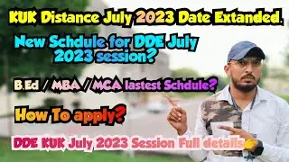 KUK Distance July 2023 Session Date Extanded. KUK Distance B.Ed / MCA / MBA july 2023 last date.