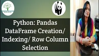 Pandas-3 | Pandas DataFrame | Python | Creation Of DataFrame | Indexing | Row Column Selection