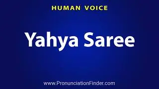 How To Pronounce Yahya Saree