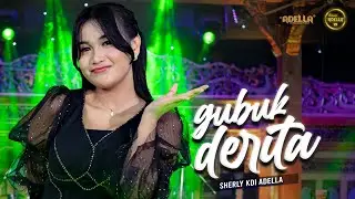 GUBUK DERITA - Sherly KDI Adella - OM ADELLA