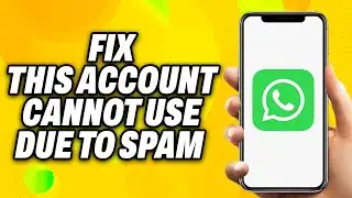 How To Fix this account cannot use Whatsapp due to spam (2024) - Quick Fix