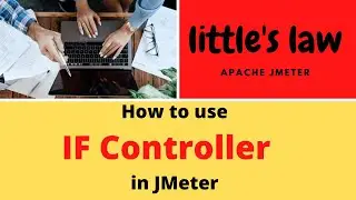 IF Controller in JMeter | How to make the script more effective using IF controller in JMeter