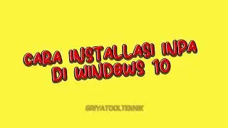 Cara Installasi INPA di Windows 10