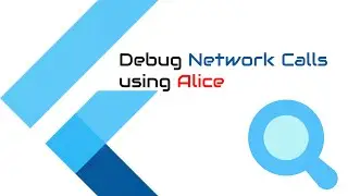 #Google Flutter Tutorial -  Debug Network Calls in Flutter with Alice