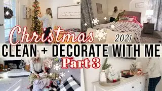 🎄CHRISTMAS CLEAN + DECORATE WITH ME | PART 3 CHRISTMAS DECORATING IDEAS