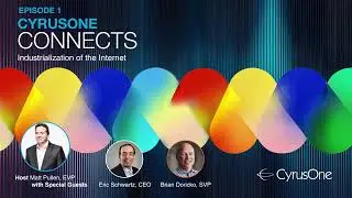 CyrusOne Connects: Industrialization of the Internet: How Loud will the 20s Roar