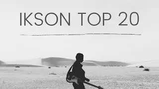 Ikson Top 20 songs