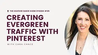 Cara Chace: Creating Evergreen Traffic with Pinterest