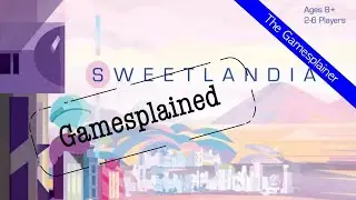 Sweetlandia Gamesplained - Introduction