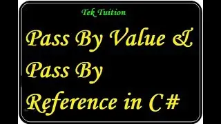 C# Pass By Value & Pass By Reference With Examples