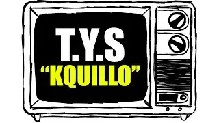 T.Y.S - KQUILLO