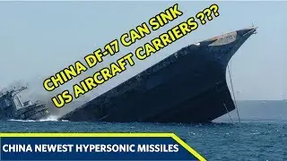 Heres How China DF-17 Hypersonic Missiles Can Sink US Aircraft Carriers