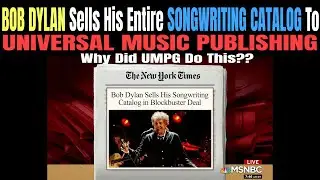 Bob Dylan Sells Entire Songwriting Catalog to Universal Music Publishing  Why did UMGP do this?