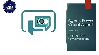 Agent, Power Virtual Agent - Episode 5: Step by Step Authentication