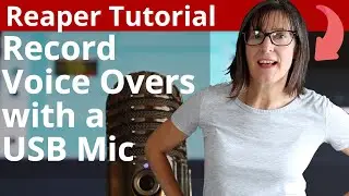 Record Voice Overs With USB Mic: Reaper Tutorial For Beginners