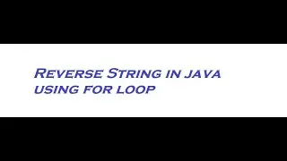 Reverse string in java using for loop. How to print a string in reverse order.