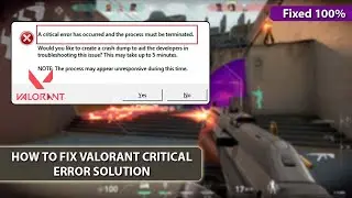 How to Fix Valorant Critical Error | A Critical error has occurred & the process must be terminated