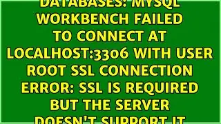 MySQL workbench failed to connect at localhost:3306 with user root ssl connection error: ssl is...