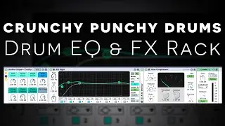 Crunchy Punchy Drums | Ableton EQ & FX Rack [Free]