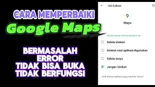 Cara Memperbaiki Google Maps yang Bermasalah