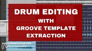 Drum Editing - Groove Template Extraction