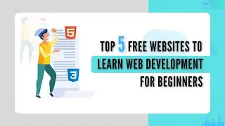 Top 5 Free Websites To Learn Web Development For Beginners