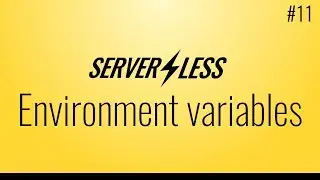 Environment variables (Serverless framework tutorial, #11)