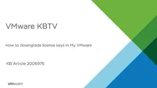 KB 2006975 How to downgrade license keys in My VMware