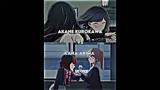 Akane Kurokawa vs Kana Arima | Oshi no ko 