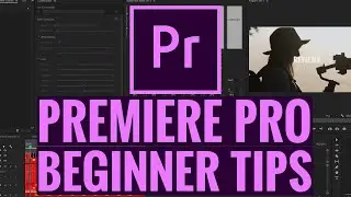 Premiere Pro Video Editing TIPS FOR BEGINNERS - Learn Premiere Pro