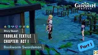 Full Guide: Fabulae Textile Chapter: Act I - Bookworm Swordsman (Part 1) - Genshin Impact