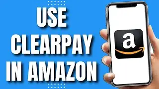 How to Use Clearpay in Amazon (Quick 2023)