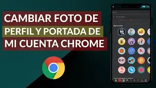 Cómo Cambiar Foto de Perfil y Portada de mi Cuenta Google Chrome