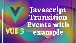 67. Practical Implementation of Javascript Events / Hooks for Transitions in Vue js | Vue 3.