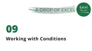 A Drop of Excel - 09 | Working with IF Conditions and Conditional Formatting in Excel