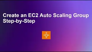 Create an EC2 Auto Scaling Group Step-by-Step