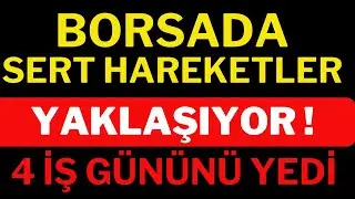 Borsada Sert Hareketler Yaklaşıyor ! 4 İş gününü yedi, Borsa Yorumları, Dolar