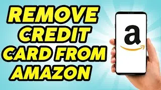 How to Remove Credit Card From Amazon Account