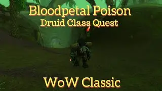 WoW Classic/Torwa Pathfinder and Bloodpetal Poison---Druid Class Quest for level 50+